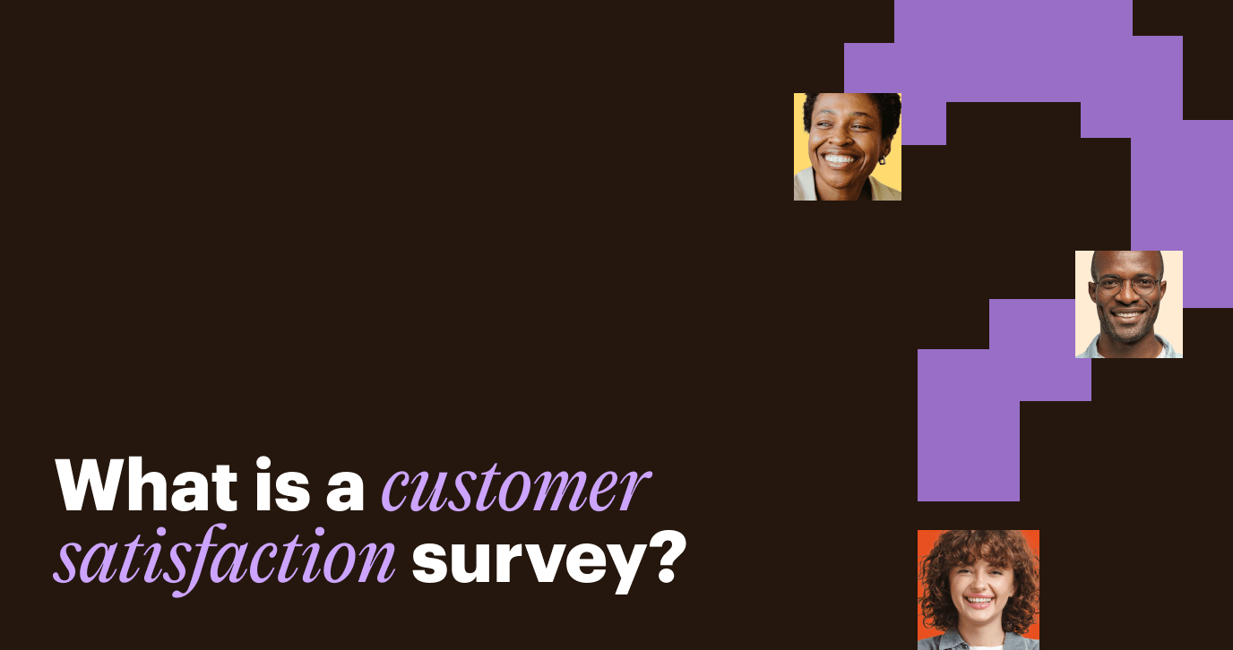 Learn customer satisfaction survey best practices in our new blog